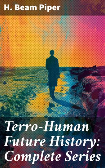 Terro-Human Future History: Complete Series - Journey through Interstellar Civilizations and Galactic Empires - cover