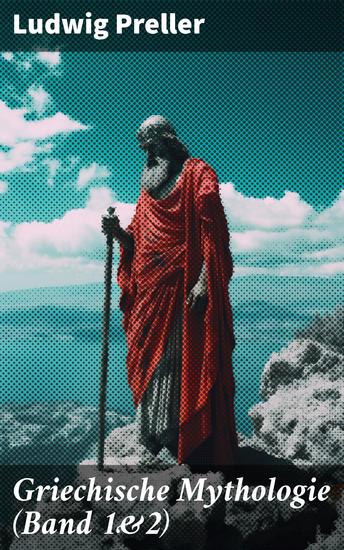 Griechische Mythologie (Band 1&2) - Götter Helden und Intrigen: Die faszinierende Welt der griechischen Mythologie enthüllt - cover