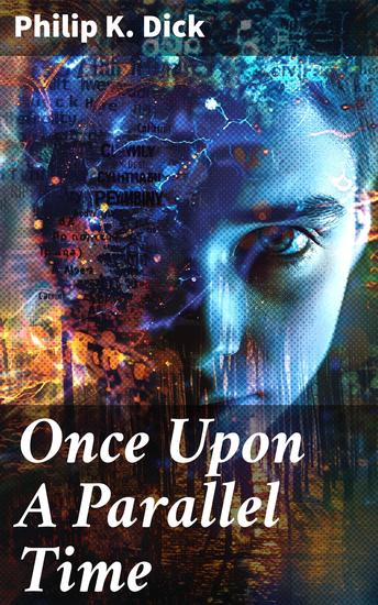 Once Upon A Parallel Time - Enriched edition 4 Alternate Universe Tales in One Edition: Adjustment Team The Defenders The Unreconstructed M & Breakfast at Twilight - cover