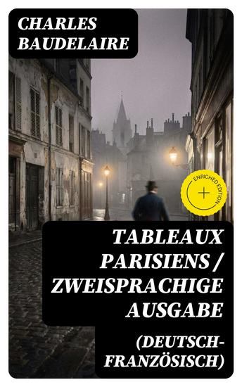 Tableaux parisiens Zweisprachige Ausgabe (Deutsch-Französisch) - Bereicherte Ausgabe Edition bilingue (français-allemand) Übertragungen von Walter Benjamin - Traduction de Walter Benjamin - cover
