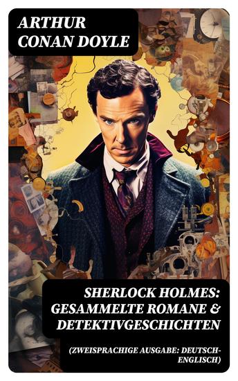 Sherlock Holmes: Gesammelte Romane & Detektivgeschichten (Zweisprachige Ausgabe: Deutsch-Englisch) - cover