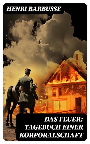 Das Feuer: Tagebuch einer Korporalschaft - cover