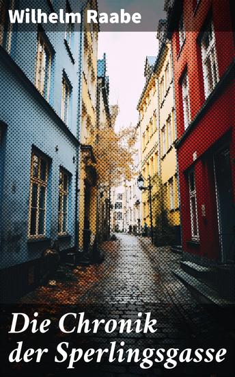 Die Chronik der Sperlingsgasse - Die Geschichte der Menschen der Berliner Sperlingsgasse - cover