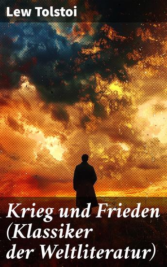 Krieg und Frieden (Klassiker der Weltliteratur) - Historischer Roman - Napoleonische Kriege - cover