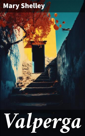 Valperga - The Life and Adventures of Castruccio Prince of Lucca (Historical Novel) - cover