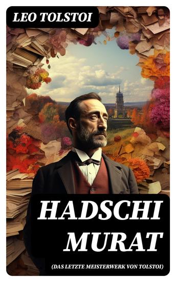 Hadschi Murat (Das letzte Meisterwerk von Tolstoi) - Lew Tolstoi: Chadschi Murat - cover