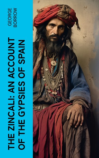 The Zincali: An Account of the Gypsies of Spain - cover