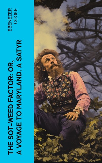 The Sot-weed Factor: or A Voyage to Maryland A Satyr - cover