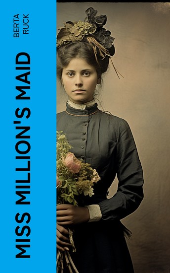 Miss Million's Maid - A Romance of Love and Fortune - cover