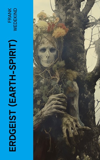 Erdgeist (Earth-Spirit) - A Tragedy in Four Acts - cover