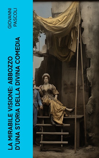 La mirabile visione: Abbozzo d'una storia della Divina Comedia - cover