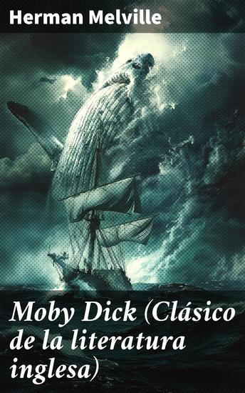 Moby Dick (Clásico de la literatura inglesa) - En busca de la ballena blanca: Obsesión y venganza en alta mar - cover