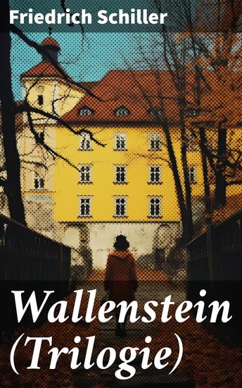 Wallenstein (Trilogie) - Wallenstein - Der Oberbefehlshaber der kaiserlichen Armee (Dramen-Trilogie) - cover