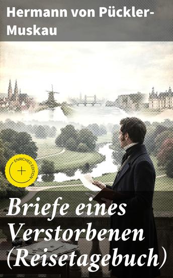Briefe eines Verstorbenen (Reisetagebuch) - Bereicherte Ausgabe Reisetagebuch aus Deutschland Holland England Wales Irland und Frankreich - cover