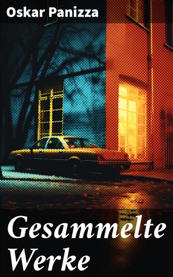 Gesammelte Werke - Deutsche Thesen gegen den Papst und seine Dunkelmänner; Visionen; Genie und Wahnsinn… - cover