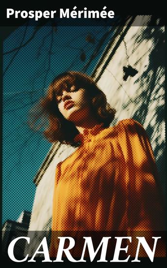 CARMEN - Eine leidenschaftliche Liebe in der spanischen Kultur des 19 Jahrhunderts - cover