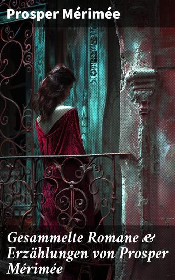 Gesammelte Romane & Erzählungen von Prosper Mérimée - Die etruskische Vase + Zwiefacher Irrtum + Die Venus von Ille + Carmen + Lokis + Arsène Guillot - cover