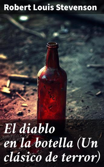 El diablo en la botella (Un clásico de terror) - Codicia redención y el pacto con el diablo en una historia oscura y envolvente - cover