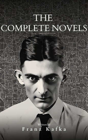 Franz Kafka: The Complete Novels - cover