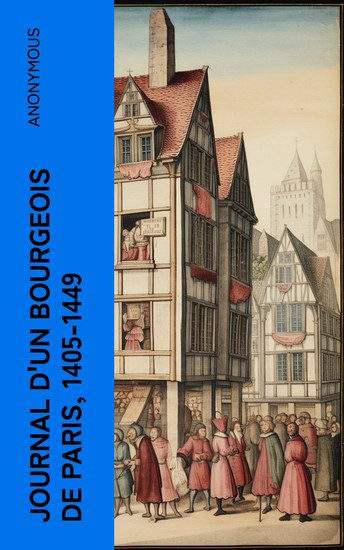 Journal d'un bourgeois de Paris 1405-1449 - cover