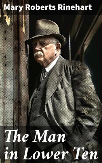 The Man in Lower Ten - A Classic Murder Mystery Unfolds in Intriguing Twists - cover