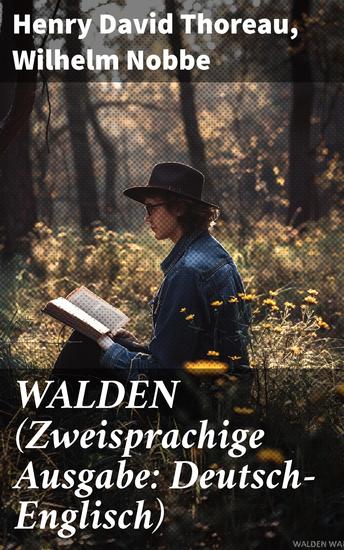 WALDEN (Zweisprachige Ausgabe: Deutsch-Englisch) - Reflexionen über Naturphilosophie und die menschliche Existenz in literarischer Vielfalt - cover