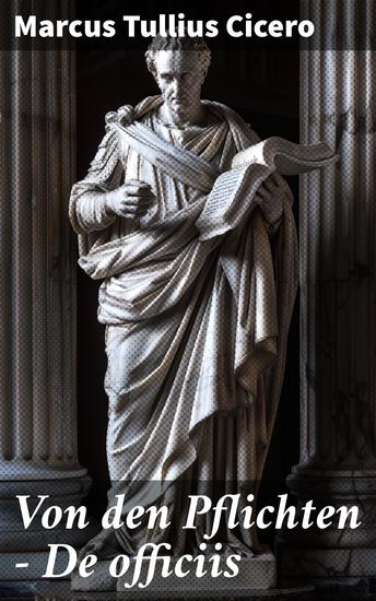 Von den Pflichten - De officiis - Anleitung für ein tugendhaftes Leben nach stoischen Prinzipien - cover