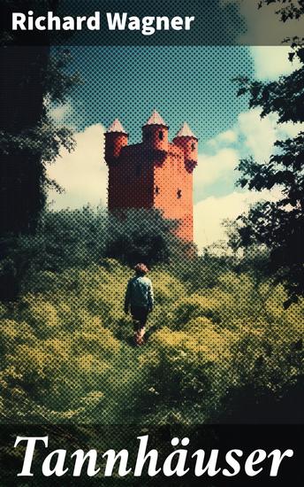 Tannhäuser - Oper in drei Akten: Tannhäuser und Der Sängerkrieg auf Wartburg - cover