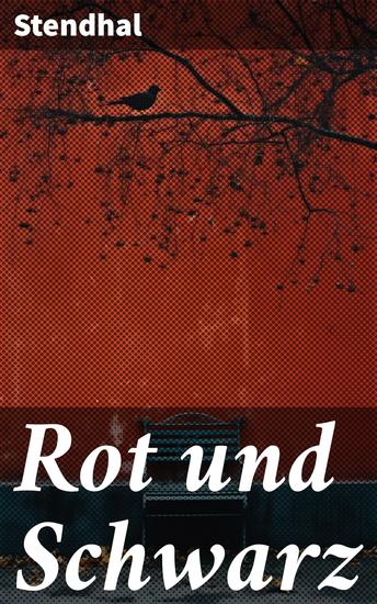 Rot und Schwarz - Eine Geschichte von Ambition Liebe und sozialer Rebellion im 19 Jahrhundert - cover