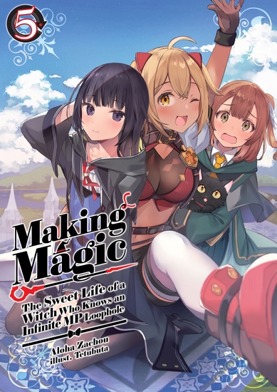 Making Magic: The Sweet Life of a Witch Who Knows an Infinite MP Loophole Volume 5 - cover
