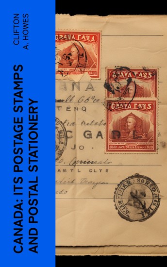 Canada: Its Postage Stamps and Postal Stationery - cover