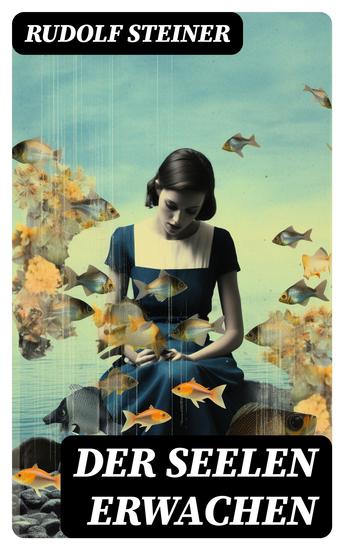 Der Seelen Erwachen - Seelische und geistige Vorgänge in szenischen Bildern - cover