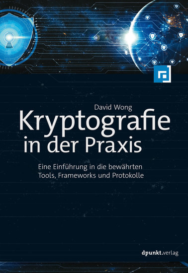 Kryptografie in der Praxis - Eine Einführung in die bewährten Tools Frameworks und Protokolle - cover