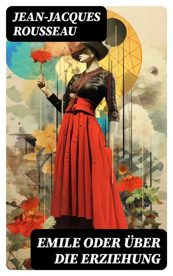 Emile oder über die Erziehung - Band 1&2 - Bildungsroman: Pädagogische Prinzipien - cover