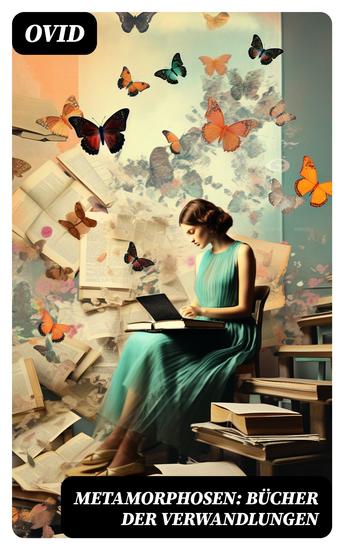 Metamorphosen: Bücher der Verwandlungen - Mythologie: Entstehung und Geschichte der Welt von Publius Ovidius Naso - cover