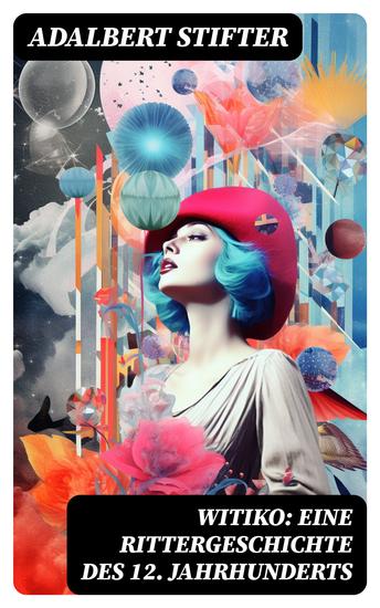 Witiko: Eine Rittergeschichte des 12 Jahrhunderts - Historischer Roman - cover