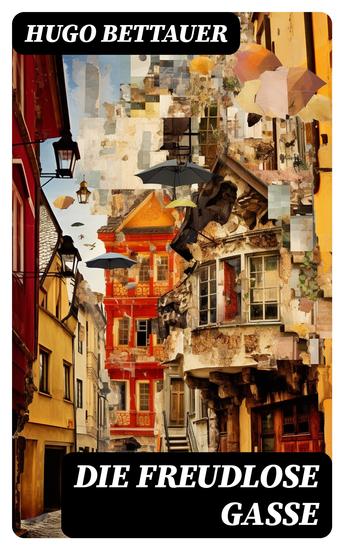 Die freudlose Gasse - Zeit der Gegensätze: Die bittere Armut und unglaublicher Reichtum - cover