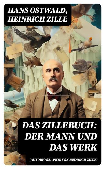 Das Zillebuch: Der Mann und das Werk (Autobiographie von Heinrich Zille) - Mit 223 meist erstmalig veröffentlichten Bildern - cover