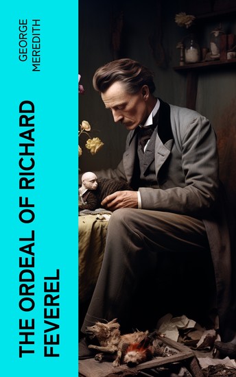 The Ordeal of Richard Feverel - A History of a Father and Son - cover
