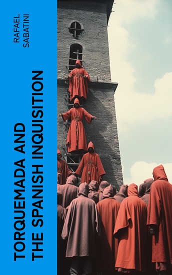 Torquemada and the Spanish Inquisition - A History - cover