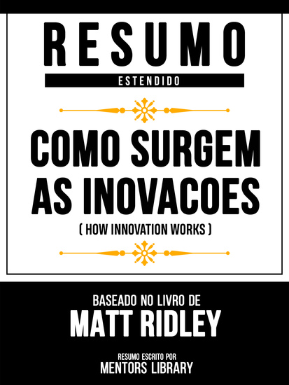 Resumo Estendido - Como Surgem As Inovacoes (How Innovation Works) - Baseado No Livro De Matt Ridley - cover