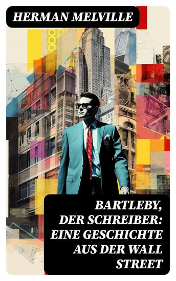 Bartleby der Schreiber: Eine Geschichte aus der Wall Street - cover