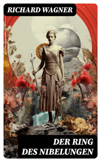 Der Ring des Nibelungen - Opernzyklus: Das Rheingold + Die Walküre + Siegfried + Götterdämmerung - cover