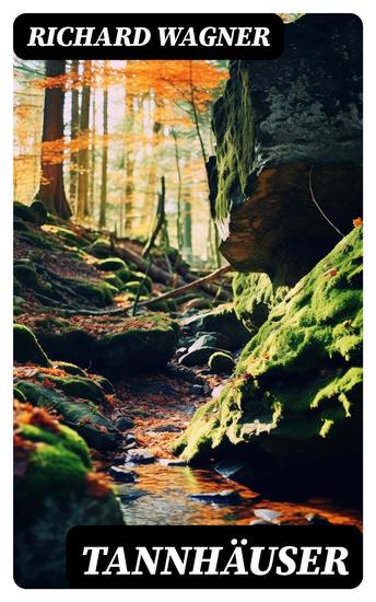 Tannhäuser - Grosse romantische Oper in drei Akten: Tannhäuser und Der Sängerkrieg auf Wartburg - cover