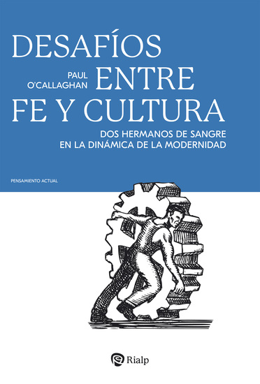 Desafíos entre fe y cultura - Dos hermanos de sangre en la dinámica de la modernidad - cover