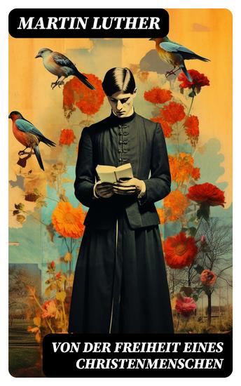 Von der Freiheit eines Christenmenschen - Einer der bedeutendsten Schriften zur Reformationszeit - cover