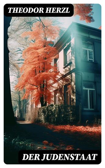 Der Judenstaat - Grundlagen des zionistischen Denkens: Versuch einer modernen Lösung der Judenfrage - cover