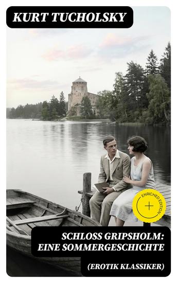 Schloß Gripsholm: Eine Sommergeschichte (Erotik Klassiker) - Bereicherte Ausgabe Eine Liebesgeschichte von Kaspar Hauser (Erotisches Abenteuer) - cover