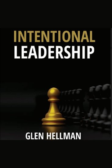 Intentional Leadership - How To Earn Trust and Lead High Performance Teams - cover