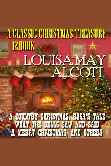 Classic Christmas Treasury A (12 Books) - A Country Christmas Rosa's Tale What the Bells Saw and Said A Merry Christmas and Others - cover